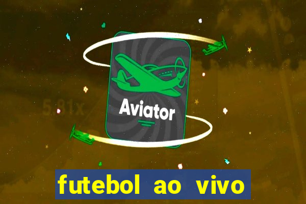 futebol ao vivo hoje futemax